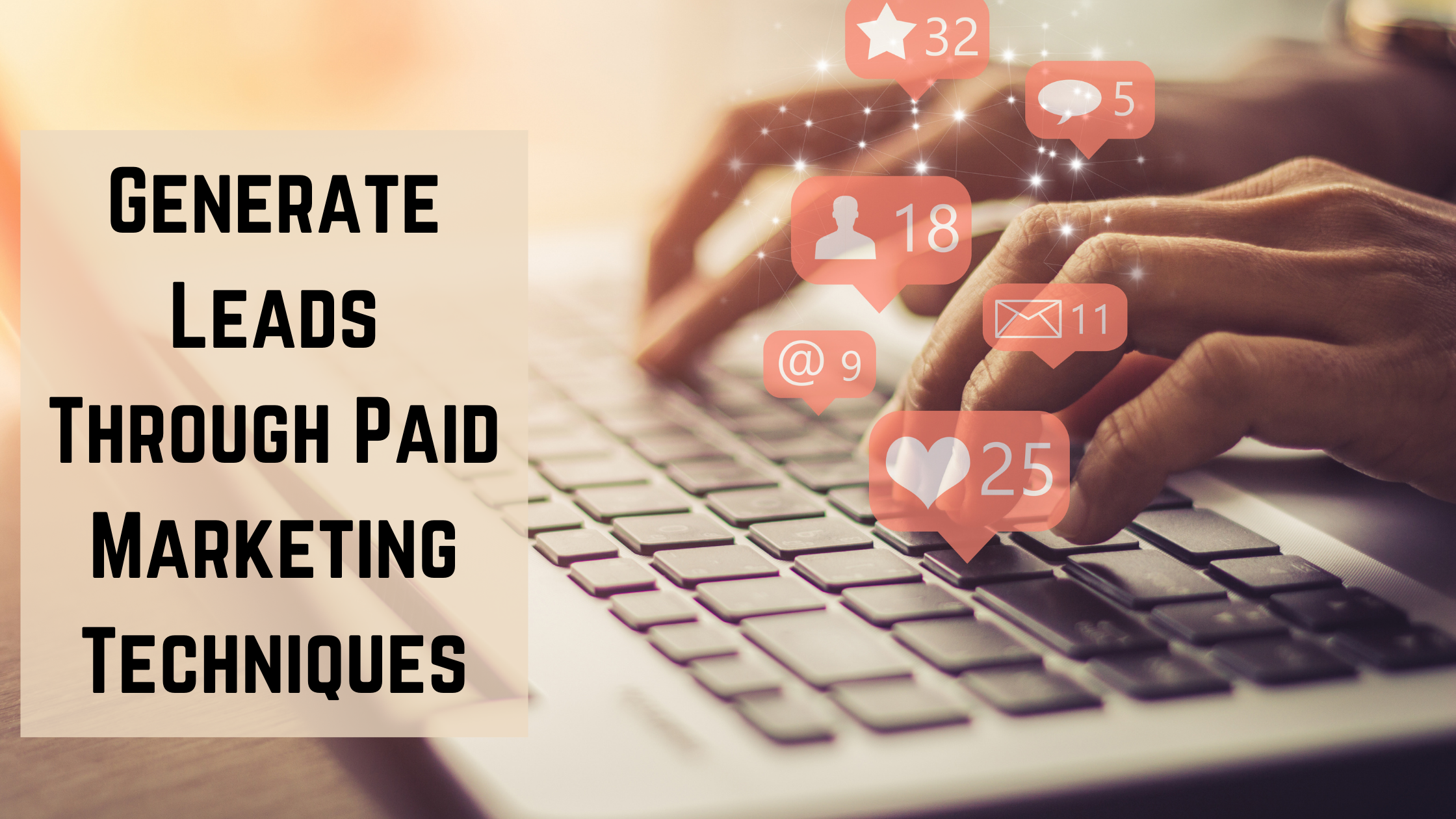 Generate Leads Through Paid Marketing Techniques