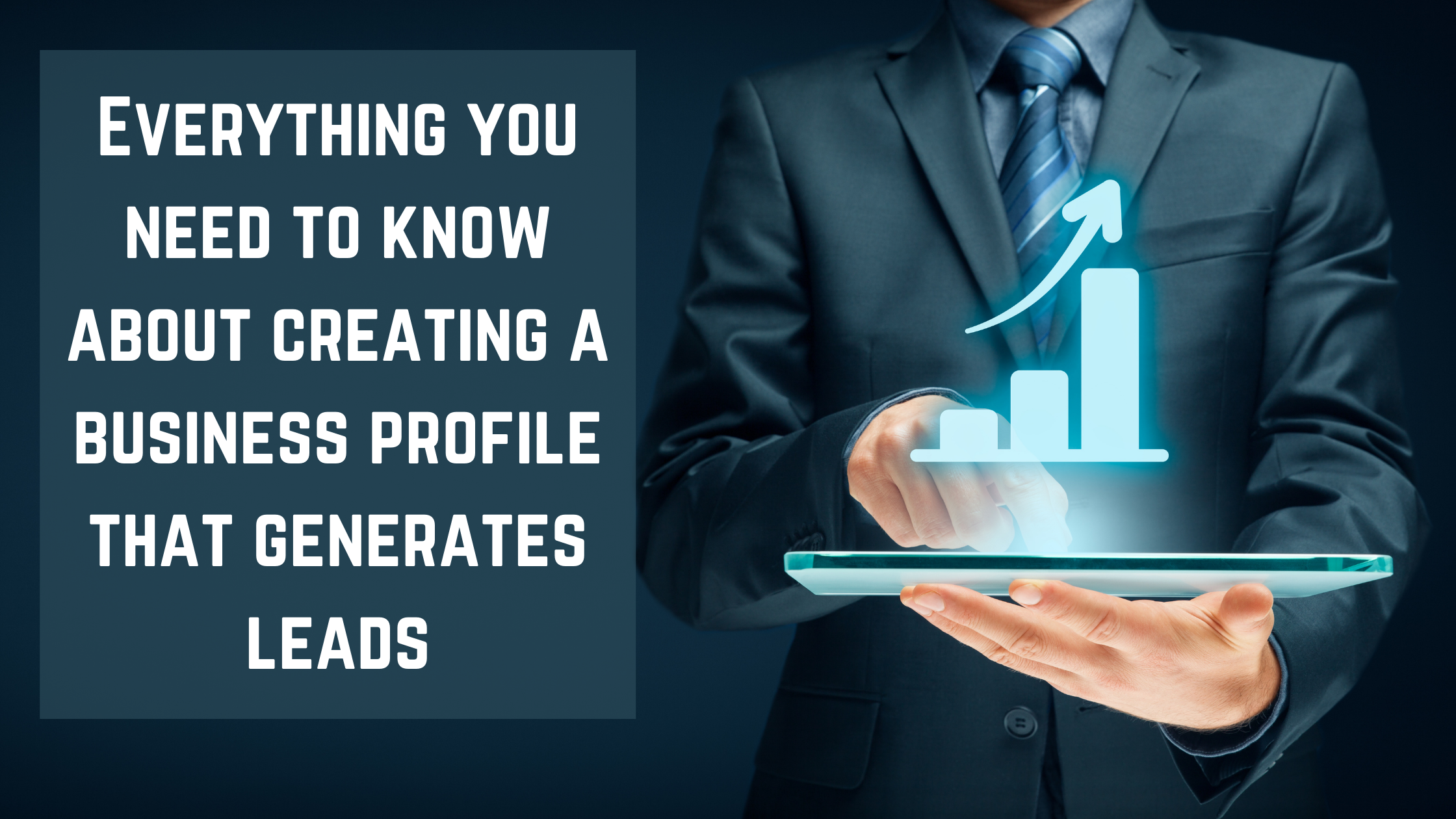 Read more about the article Everything You Need To Know About Creating A<br>Business Profile That Generates Leads.