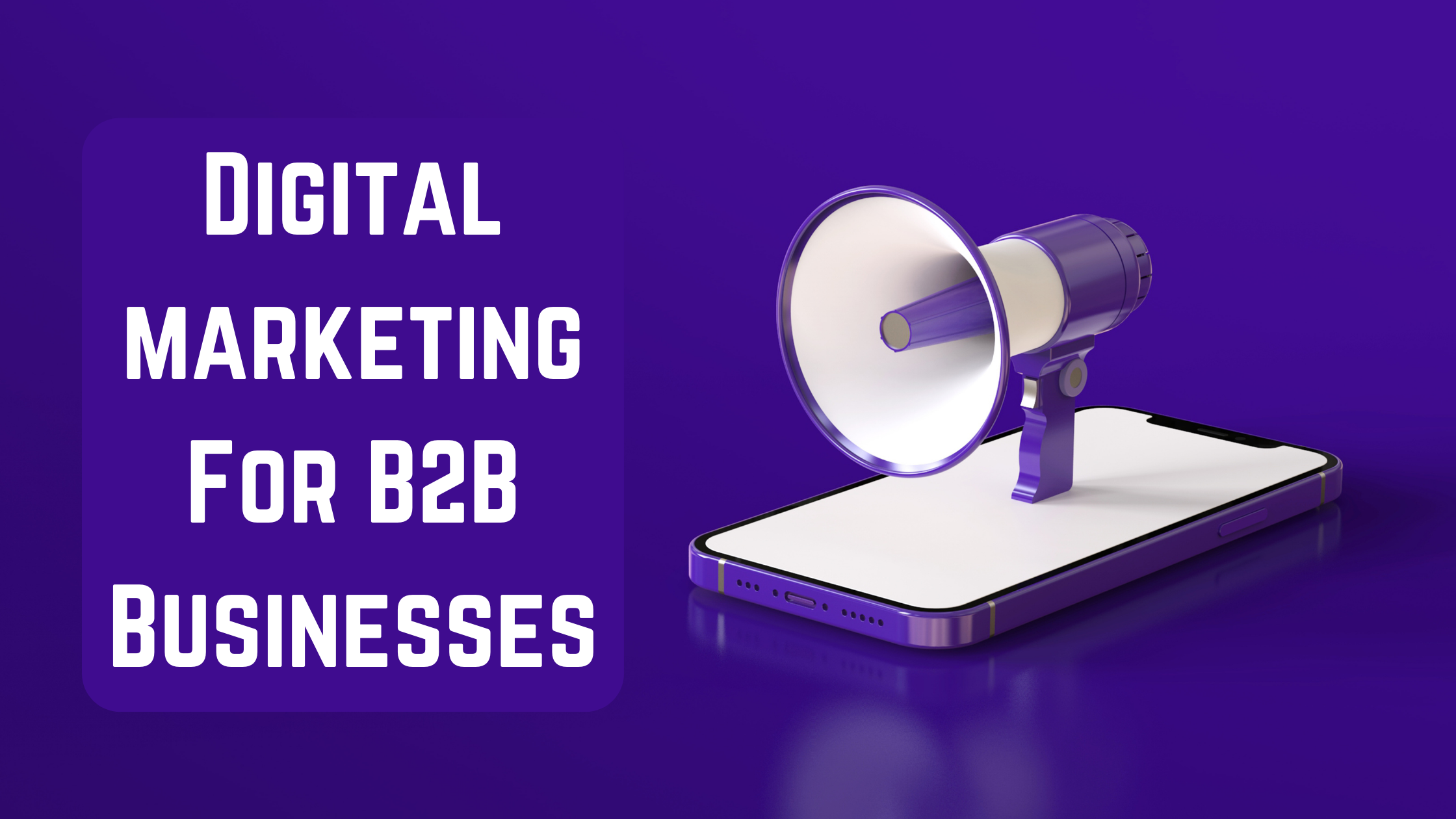 10 Digital Marketing Strategies For B2B Businesses