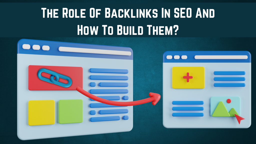 The Role Of Backlinks In SEO And How To Build Them?