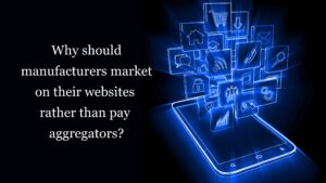 Why should manufacturers market on their websites