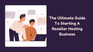 Featured Image: The Ultimate Guide To Starting A Reseller Hosting Business