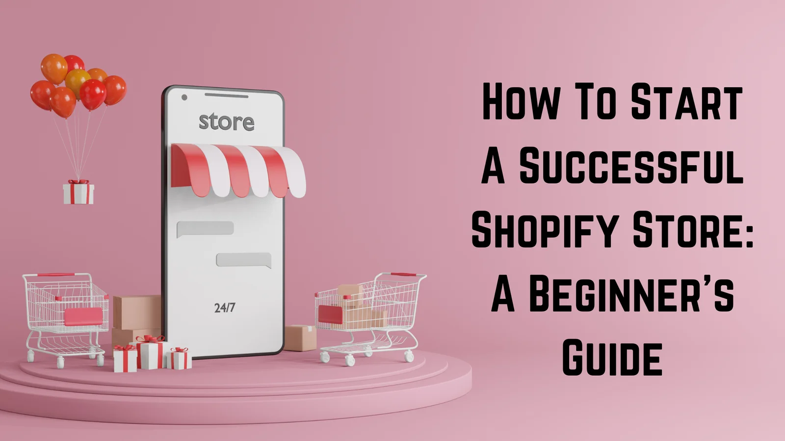 You are currently viewing How To Start A Successful Shopify Store: A Beginner’s Guide