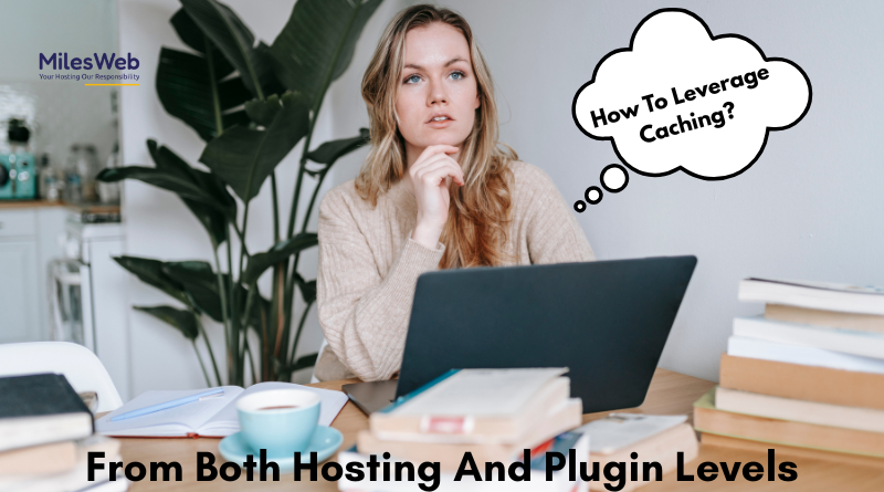 You are currently viewing How To Leverage Caching From Both Hosting And Plugin Levels