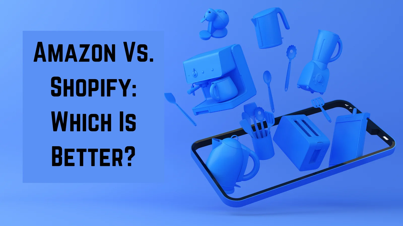 You are currently viewing Amazon Vs Shopify: Which Is Better?